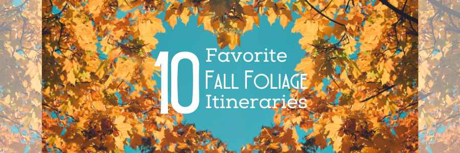 10 Favorite Fall Foliage Itineraries