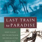 Henry Flagler and the railroad history of Florida